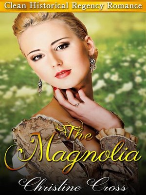 cover image of The Magnolia--Clean Historical Regency Romance